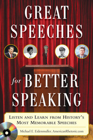 Great Speeches For Better Speaking (Book + Audio CD): Listen and Learn from History's Most Memorable Speeches