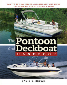 The Pontoon and Deckboat Handbook: How to Buy, Maintain, Operate, and Enjoy the Ultimate Family Boats