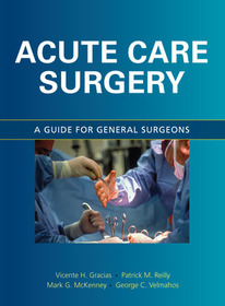 Acute Care Surgery: A Guide for General Surgeons: A Guide for Emergency Surgeons