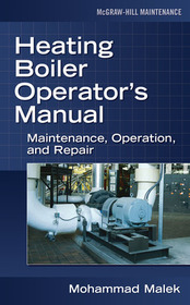 Heating Boiler Operator’s  Manual: Maintenance, Operation, and Repair: Maintenance, Operation, and Repair