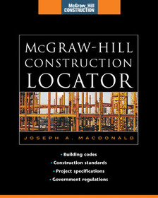 McGraw-Hill Construction Locator (McGraw-Hill Construction Series): Building Codes, Construction Standards, Project Specifications, and Government Regulations