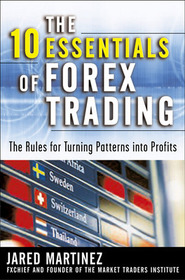 The 10 Essentials of Forex Trading: The Rules for Turning Trading Patterns Into Profit The 10 Essentials of Forex Trading: The Rules for Turning Trading Patterns Into Profit