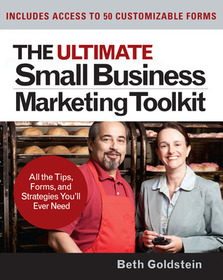 The Ultimate Small Business Marketing Toolkit: All the Tips, Forms, and Strategies You'll Ever Need! The Ultimate Small Business Marketing Toolkit: All the Tips, Forms, and Strategies You'll Ever Need!
