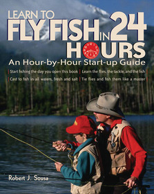 Learn to Fly Fish in 24 Hours: An Hour-by-Hour Start-Up Guide