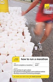 Teach Yourself How to Run a Marathon Teach Yourself How to Run a Marathon
