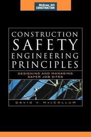 Construction Safety Engineering Principles (McGraw-Hill Construction Series): Designing and Managing Safer Job Sites