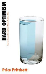 Hard Optimism: How to Succeed in a World Where Positive Wins