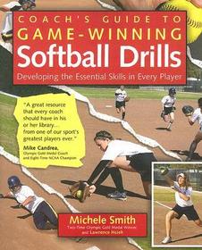 Coach's Guide to Game-Winning Softball Drills: Developing the Essential Skills in Every Player