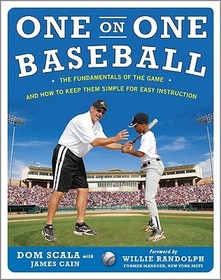 One on One Baseball: The Fundamentals of the Game and How to Keep It Simple for Easy Instruction