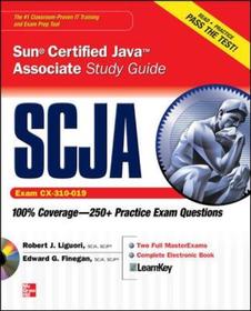 SCJA Sun Certified Java Associate Study Guide (Exam CX-310-019) SCJA Sun Certified Java Associate Study Guide (Exam CX-310-019)