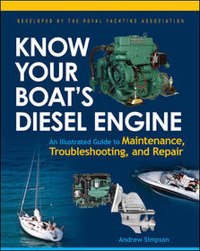 Know Your Boat's Diesel Engine: An Illustrated Guide to Maintenance, Troubleshooting, and Repair Know Your Boat's Diesel Engine: An Illustrated Guide to Maintenance, Troubleshooting, and Repair