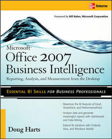 Microsoft ? Office 2007 Business Intelligence: Reporting, Analysis, and Measurement from the Desktop Microsoft ? Office 2007 Business Intelligence: Reporting, Analysis, and Measurement from the Desktop