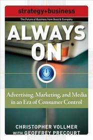 Always On: Advertising, Marketing, and Media in an Era of Consumer Control Always On: Advertising, Marketing, and Media in an Era of Consumer Control
