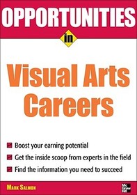 Opportunities in Visual Arts Careers Opportunities in Visual Arts Careers