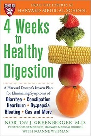4 Weeks to Healthy Digestion: A Harvard Doctor’s Proven Plan for Reducing Symptoms of Diarrhea,Constipation, Heartburn, and More