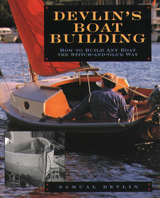 Devlin's Boatbuilding: How to Build Any Boat the Stitch-and-Glue Way: How to Build Any Boat the Stitch and Glue Way