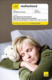 Teach Yourself Motherhood (McGraw-Hill Edition)