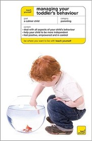 Teach Yourself Managing Your Toddler's Behaviour (McGraw-Hill Edition)
