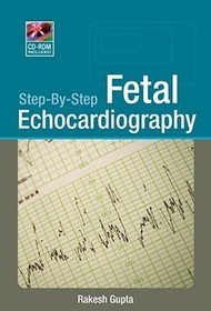 Step-By-Step Fetal Echocardiography