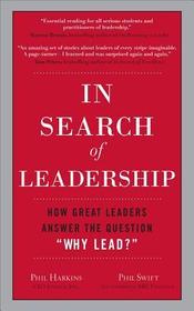 In Search of Leadership: How Great Leaders Answer the Question Why Lead?