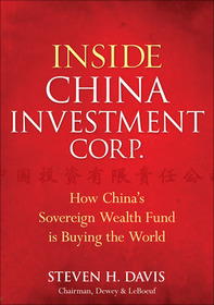Inside China Investment Corp: How China's Mega-Sovereign Wealth Fund is Buying the World