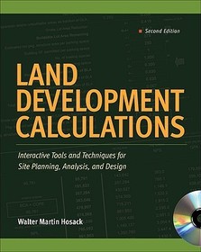 Land Development Calculations: Interactive Tools and Techniques for Site Planning, Analysis, and Design: Interactive Tools and Techniques for Site Planning, Analysis, and Design