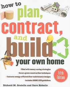 How to Plan, Contract, and Build Your Own Home, Fifth Edition: Green Edition
