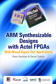 ARM Synthesizable Design with Actel FPGAs: with Mixed-Signal SoC Applications (set 3)