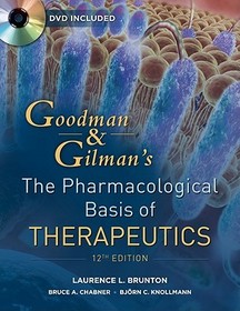 Goodman and Gilman's The Pharmacological Basis of Therapeutics, Twelfth Edition