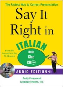 Say It Right in Italian (Audio CD and Book): The Fastest Way to Correct Pronunciation