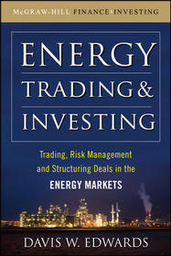 Energy Trading and Investing: Trading, Risk Management and Structuring Deals in the Energy Market