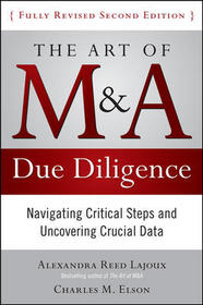 The Art of M&A Due Diligence, Second Edition: Navigating Critical Steps and Uncovering Crucial Data: Navigating Critical Steps and Uncovering Crucial Data