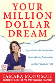 Your Million Dollar Dream: Regain Control and Be Your Own Boss. Create a Winning Business Plan. Turn Your Passion into Profit.