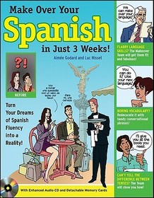 Make Over Your Spanish in Just 3 Weeks! with Audio CD: Turn Your Dreams of Spanish Fluency into a Reality!