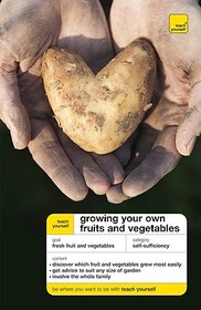Teach Yourself Growing Your Own Fruit and Vegetables (McGraw-Hill Edition)