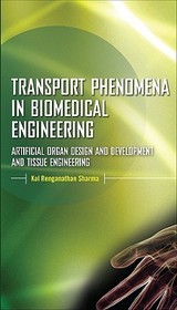 Transport Phenomena in Biomedical Engineering: Artificial organ Design and Development, and Tissue Engineering
