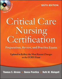 Critical Care Nursing Certification: Preparation, Review, and Practice Exams, Sixth Edition: Preparation, Review, and Practice Exams
