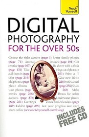 Digital Photography for the Over 50s [With CDROM]: A Teach Yourself Guide