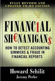 Financial Shenanigans:  How to Detect Accounting Gimmicks & Fraud in Financial Reports, Third Edition