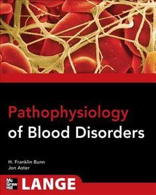Pathophysiology of Blood Disorders Pathophysiology of Blood Disorders