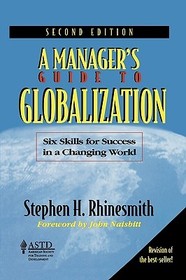 A ManagerĂ-s Guide to Globalization: Six Skills for Success in a Changing World