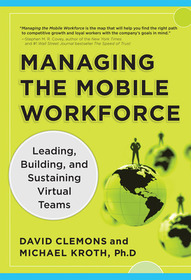Managing the Mobile Workforce: Leading, Building, and Sustaining Virtual Teams Managing the Mobile Workforce: Leading, Building, and Sustaining Virtual Teams