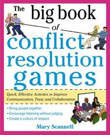 The Big Book of Conflict Resolution Games: Quick, Effective Activities to Improve Communication, Trust and Collaboration: Quick, Effective Activities to Improve Communication, Trust and Empathy