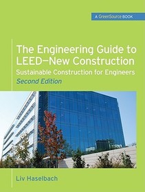 The Engineering Guide to LEED-New Construction: Sustainable Construction for Engineers (GreenSource): Sustainable Construction for Engineers