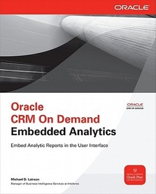 Oracle CRM On Demand Embedded Analytics: Embed Analytics Reports in the User Interface