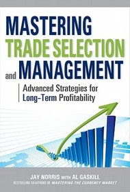 Mastering Trade Selection and Management: Advanced Strategies for Long-Term Profitability Mastering Trade Selection and Management: Advanced Strategies for Long-Term Profitability