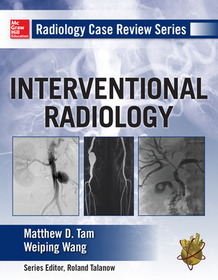 Radiology Case Review Series: Interventional Radiology Radiology Case Review Series: Interventional Radiology