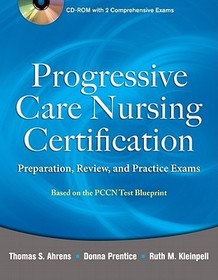 Progressive Care Nursing Certification: Preparation, Review, and Practice Exams