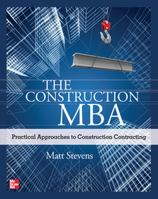 The Construction MBA: Practical Approaches to Construction Contracting: Practical Approaches to Construction Contracting