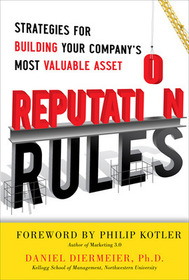 Reputation Rules: Strategies for Building Your Company?s Most valuable Asset